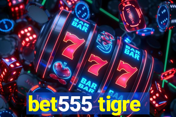 bet555 tigre